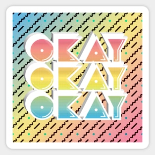 Okay Okay Okay / Typographic Retro 80s Memphis Design Sticker